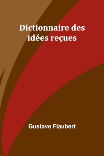 Dictionnaire des idées reçues von Alpha Editions